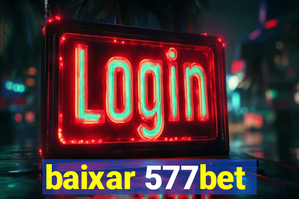 baixar 577bet